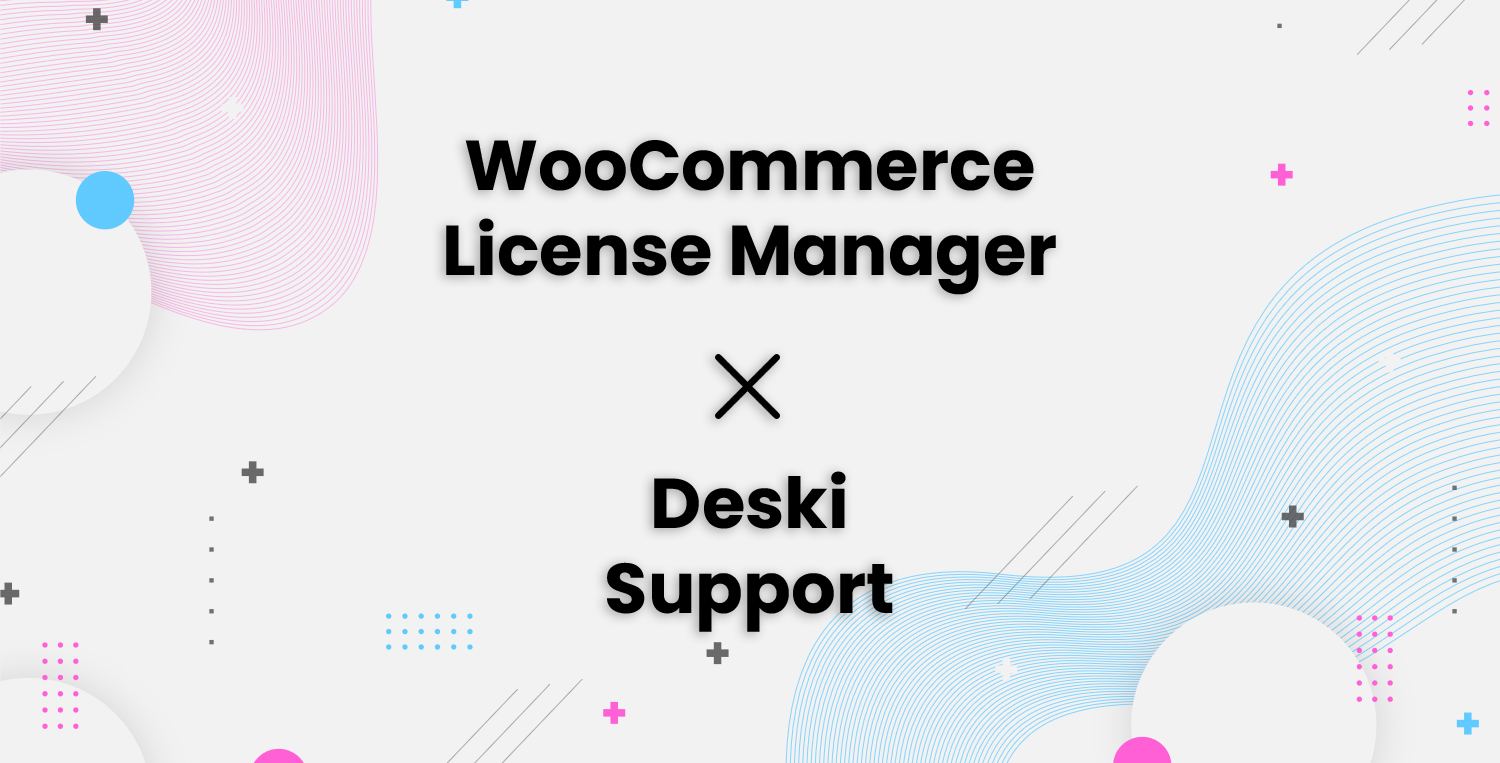 WooCommerce License Manager Deski Support Integration